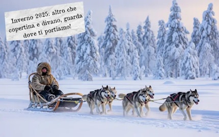 Inverno 2025 altro che copertina e divano  guarda dove ti portiamo